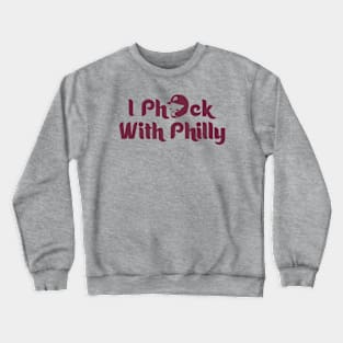 I Ph*ck with Philly Crewneck Sweatshirt